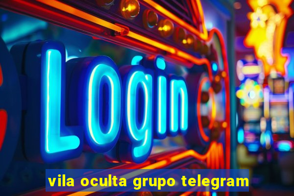 vila oculta grupo telegram